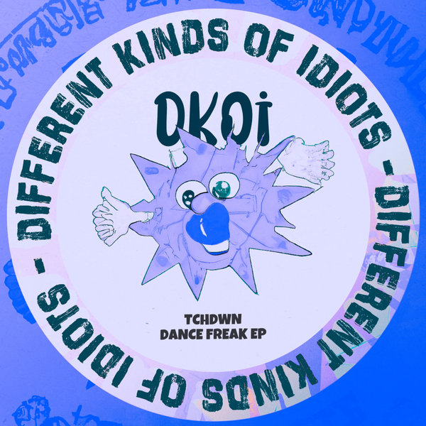 TCHDWN –  Dance Freak [DKOI]