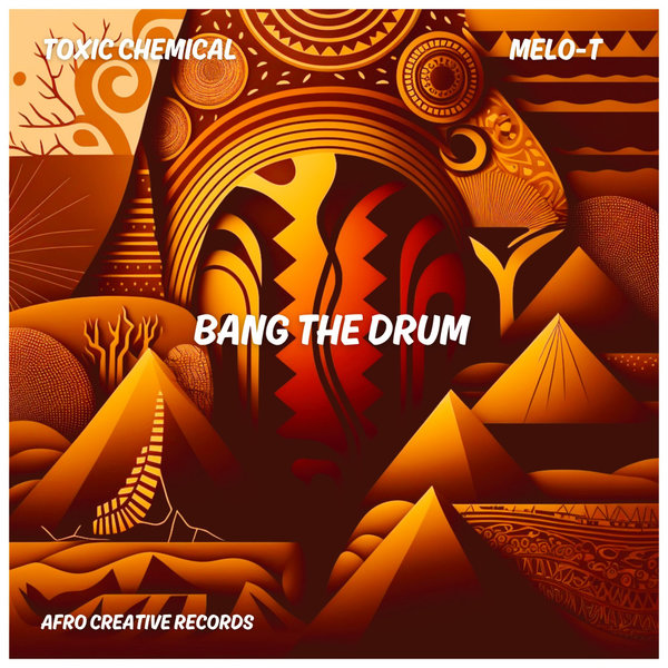 MELO-T, Toxic Chemical –  Bang The Drum [Afro Creative Records]