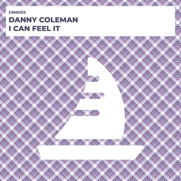 Danny Coleman –  I Can Feel It [CRMS Records]