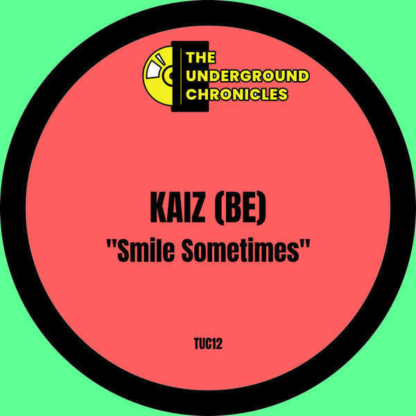 Kaiz (BE) –  Smile Sometimes [The Underground Chronicles]