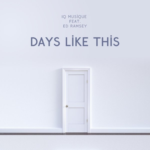 IQ Musique Feat. Ed Ramsey – Days Like This [Blu Lace Music]