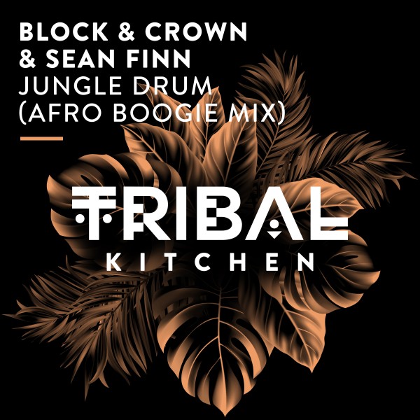 Block & Crown, Sean Finn – Jungle Drum (Afro Boogie Mix) [Tribal Kitchen]