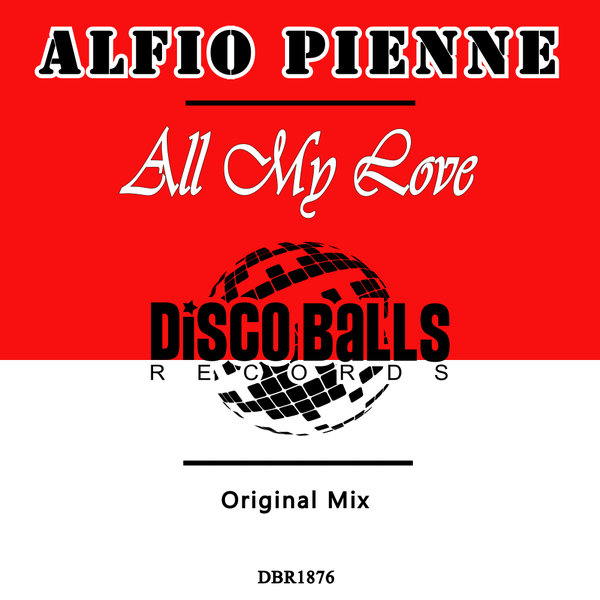 Alfio Pienne – All My Love [Disco Balls Records]