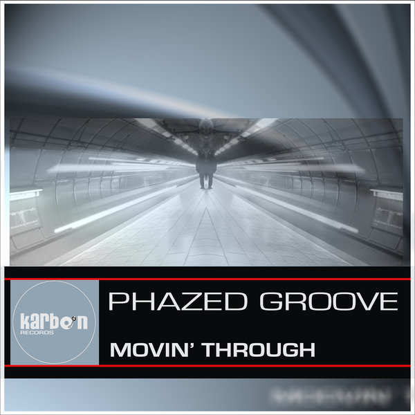 Phazed Groove – Movin&apos; Through [KARBON RECORDS]