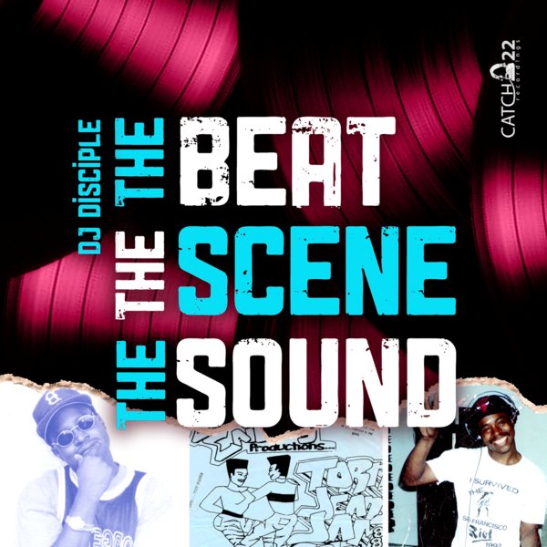 DJ Disciple – The Beat, The Scene, The Sound [Catch 22]