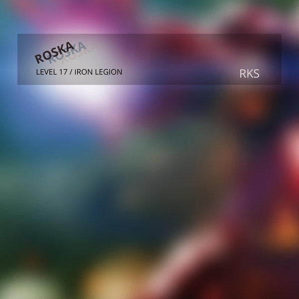 Roska –  Level 17 , Iron Legion [Roska Kicks & Snares]