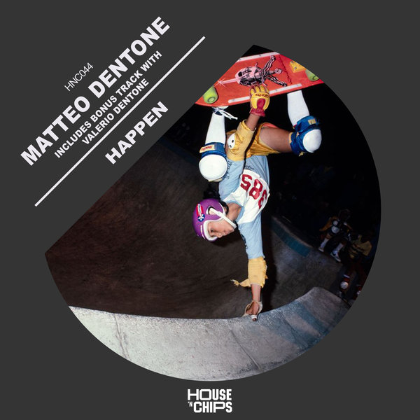 Matteo Dentone – Happen [House &apos;n Chips]