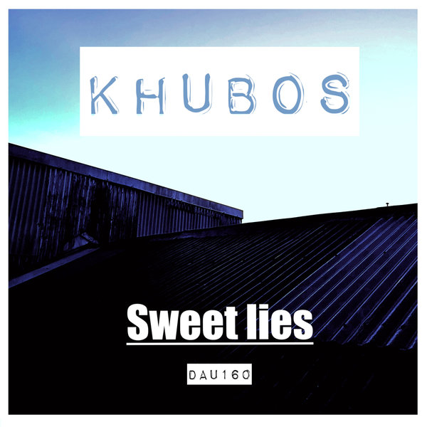 Khubos – Sweet Lies [Deep And Under Records]