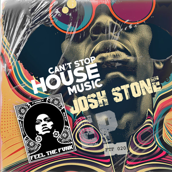 Josh Stone – Can&apos;t Stop House Music [Feel The Funk Records]