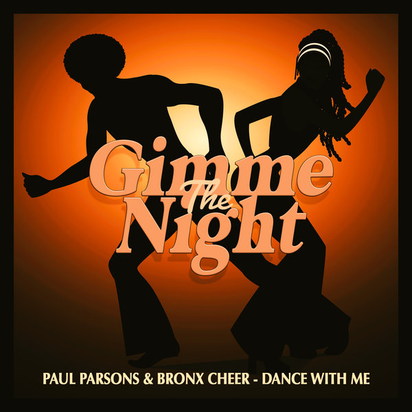 Paul Parsons & Bronx Cheer –  Dance with Me (Remastered) [Gimme The Night]