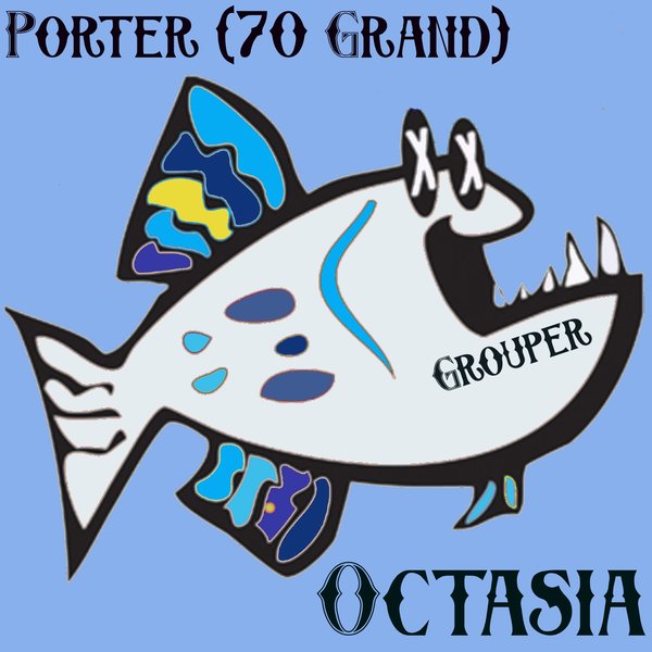 Porter (70 Grand) –  Octasia EP [Grouper Recordings]