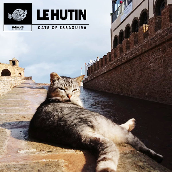 Le Hutin – Cats Of Essaouira [Basics Recordings]