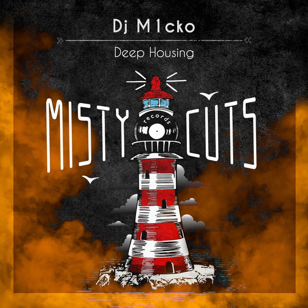 DJ M1cko –  Deep Housing EP [Misty Cuts Records]