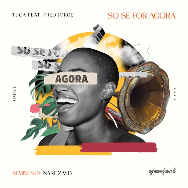 Tuca feat. Fred Jorge –  So Se For Agora [Grooveland Music]