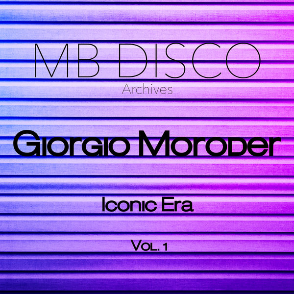 Giorgio Moroder –  MB Disco Archives- Giorgio Moroder&apos;s Iconic Era Vol. 1 [MB Disco]