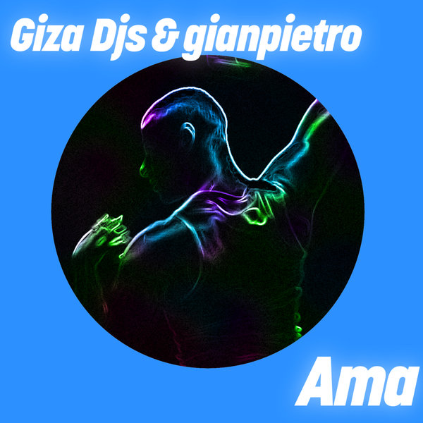 Giza Djs, gianpietro –  Ama [Get Physical]