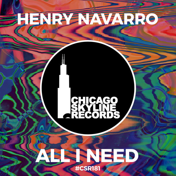 Henry Navarro –  All I Need [Chicago Skyline Records]