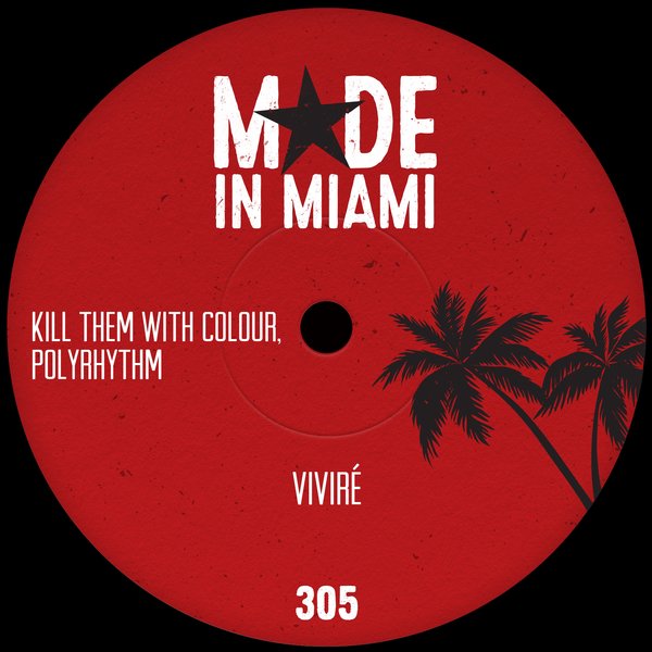 Kill Them With Colour, PolyRhythm –  Viviré [Made In Miami]