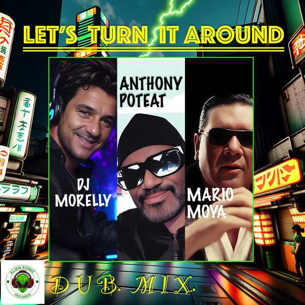 DJ Morelly, Anthony Poteat, Mario Moya –  Let&apos;s turn it around (DUB MIX) [Alien Sonic]