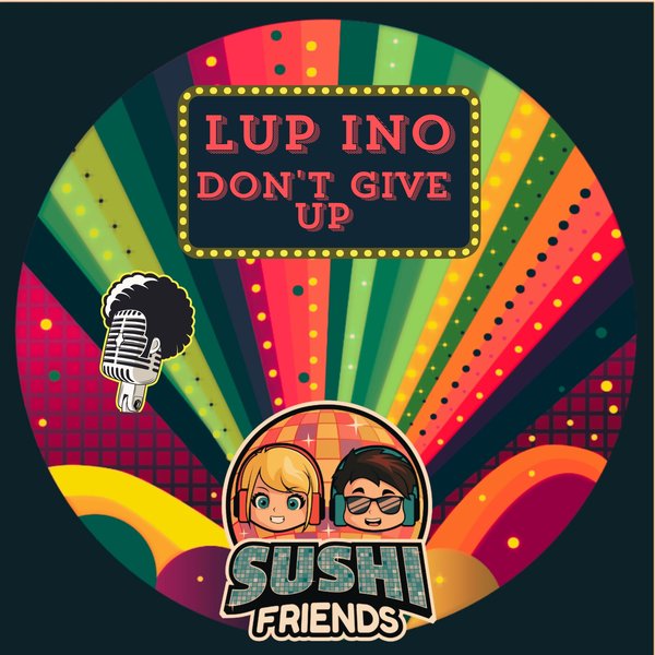 Lup Ino –  Don`t Give Up [SushiFriends]