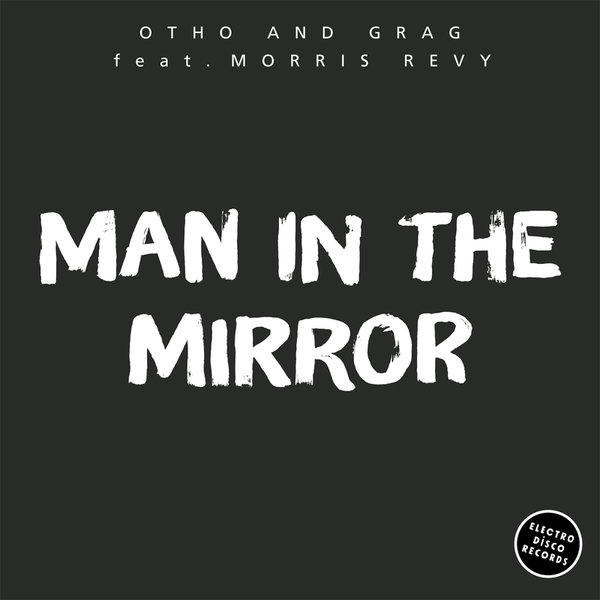 Otho and Grag feat. Morris Revy –  Man in the Mirror [Electro Disco Records]