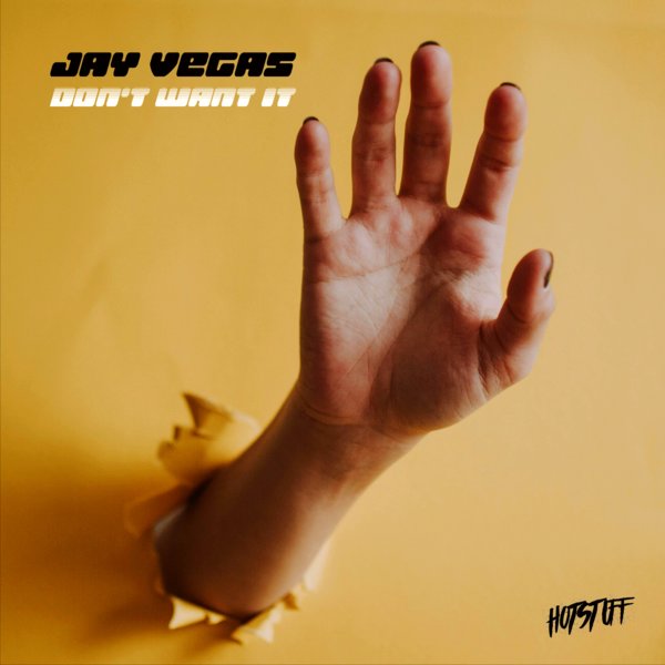 Jay Vegas – Don&apos;t Want It [Hot Stuff]