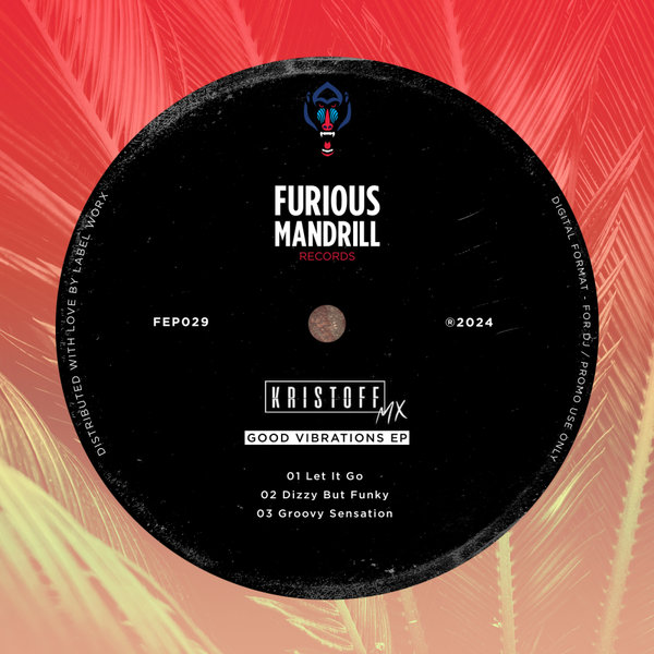 Kristoff MX –  Good Vibrations EP [Furious Mandrill Records]