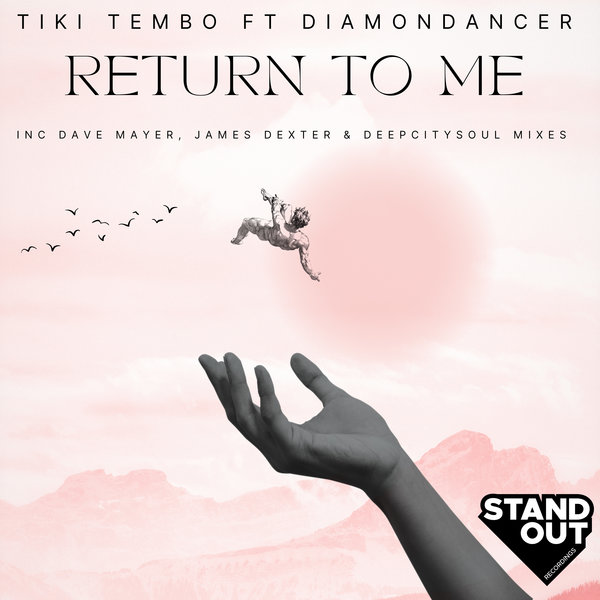 Tiki Tembo, Diamondancer –  Return To Me [Stand Out Recordings]