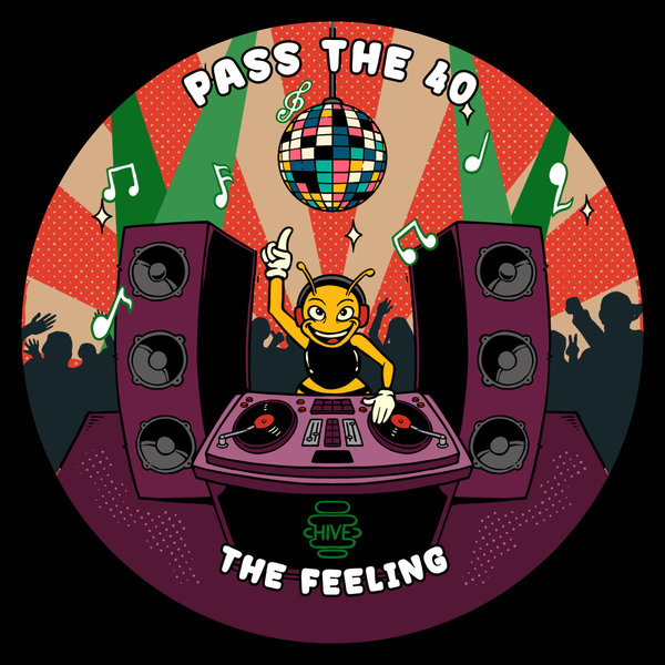 Pass The 40 – The Feeling [Hive Label]