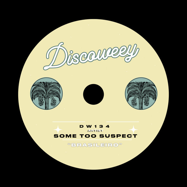 Some Too Suspect – Brasileiro [Discoweey]