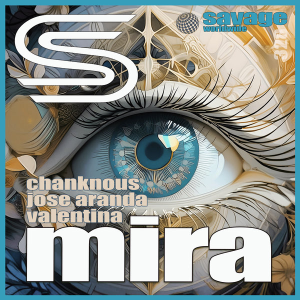 Chanknous, Jose Aranda, Valentina – Mira [Savage Worldwide]