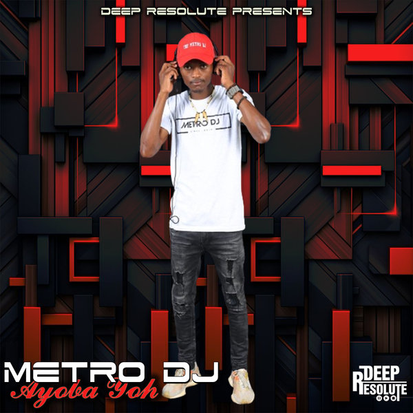 Metro Dj –  Ayoba Yoh [Deep Resolute (PTY) LTD]