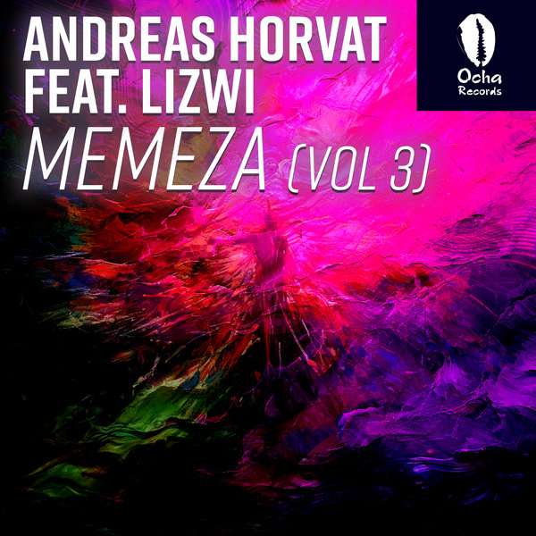 Andreas Horvat, Lizwi –  Memeza (Vol 3) [Ocha Records]