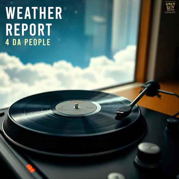 4 Da People –  Weather Report [Grey City Records]