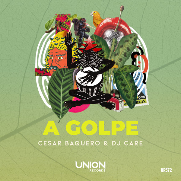 Cesar Baquero, DJ Care – A GOLPE [Union Records]