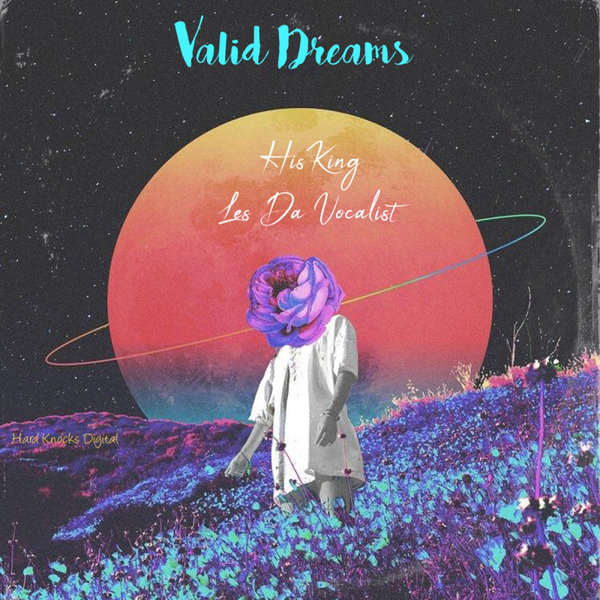 HisKing, Les Da Vocalist –  Valid Dreams [Hard Knocks Digital]