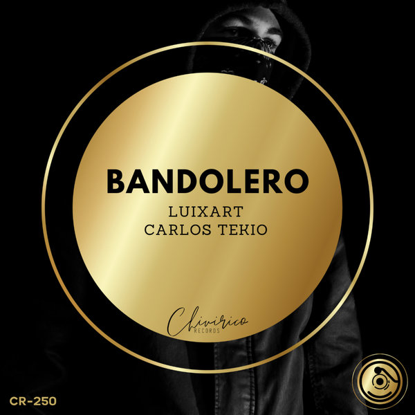 LuiXart, Carlos Tekio –  Bandolero [Chivirico Records]