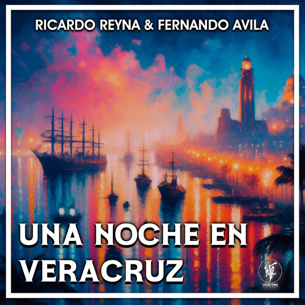 Ricardo Reyna, Fernando Avila –  Una Noche En Veracruz [House Tribe Records]