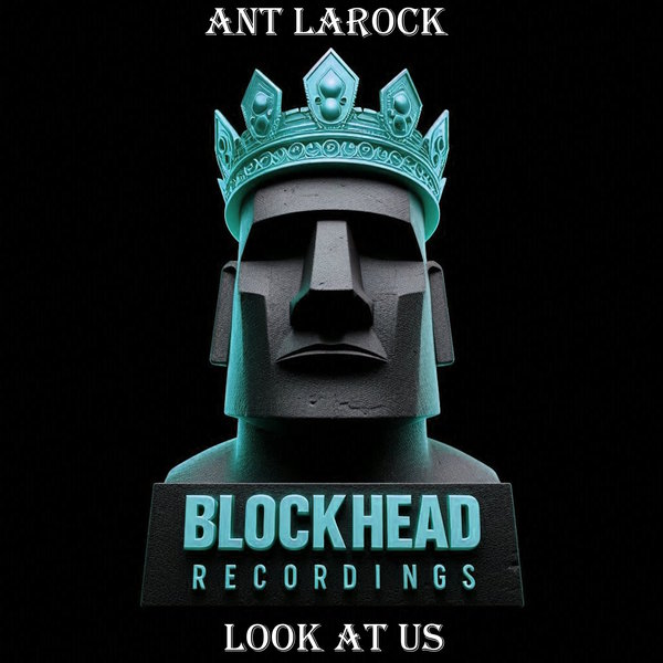 ANT LaROCK –  Look At Us [Blockhead Recordings]