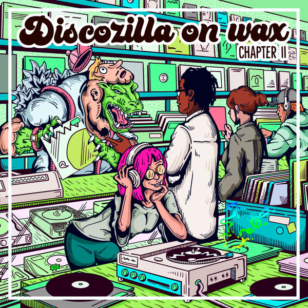 Various Artists –  Discozilla On Wax (chapter two) [Discozilla]