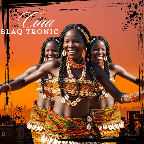 Blaq Tronic –  Cina [African Bass Media]