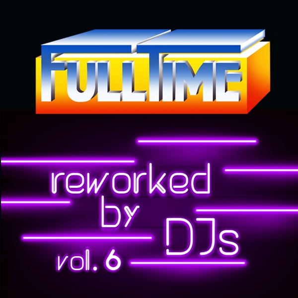 Various Artist –  FULLTIME Reworked By DJs Vol. 6 [FullTime Production]