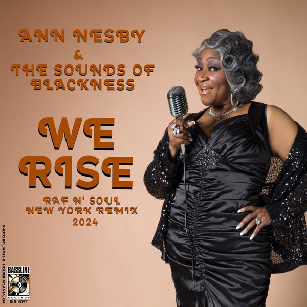 Ann Nesby & The Sounds Of Blackness – We Rise (Raf N&apos; Soul New York Remix) [Bassline Records]