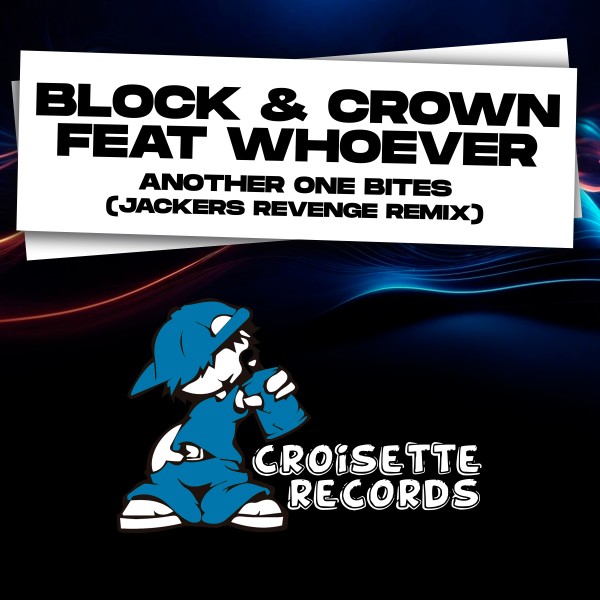 Block & Crown, Whoever – Another One Bites (Jackers Revenge Remix) [Croisette Records]