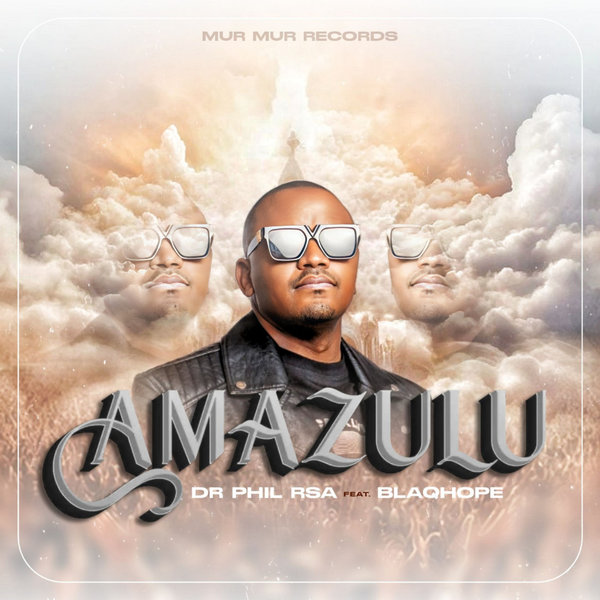 DR Phil RSA, Blaqhope –  Amazulu [Murmur MusiQ]