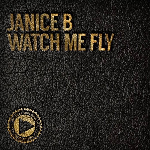 Janice B – Watch Me Fly [Global Diplomacy]