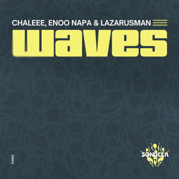 Chaleee, Enoo Napa, Lazarusman –  Waves [Sondela Recordings LTD]