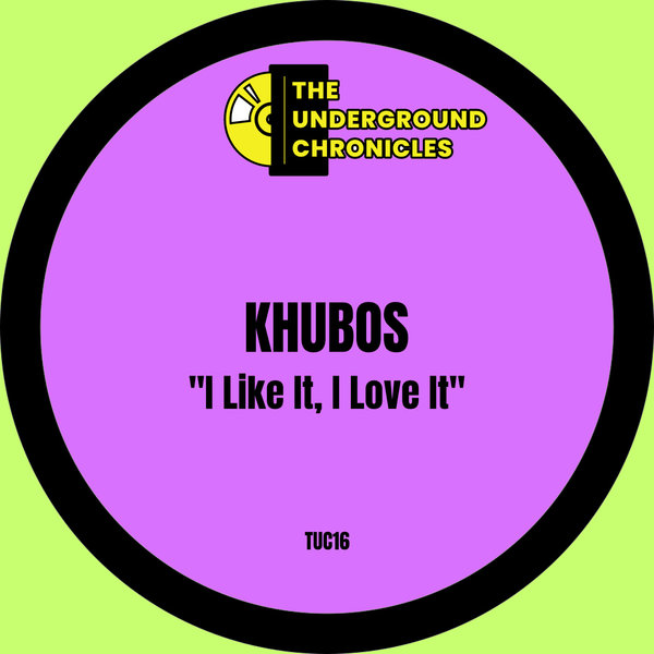 Khubos – I Like It, I Love It [The Underground Chronicles]