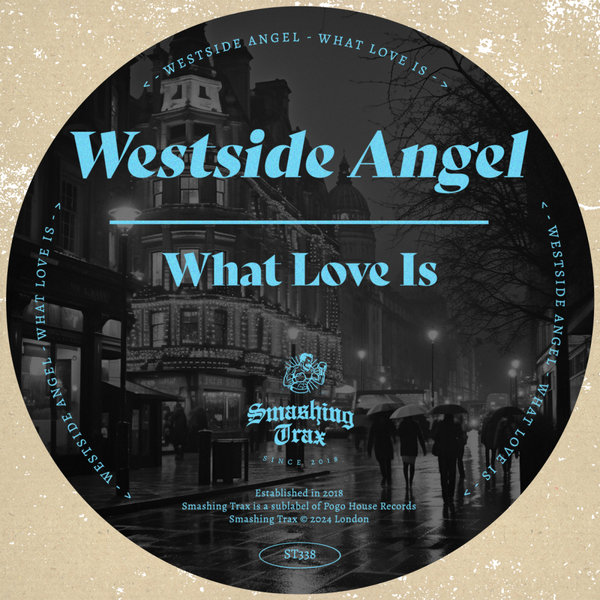 Westside Angel –  What Love Is [Smashing Trax Records]