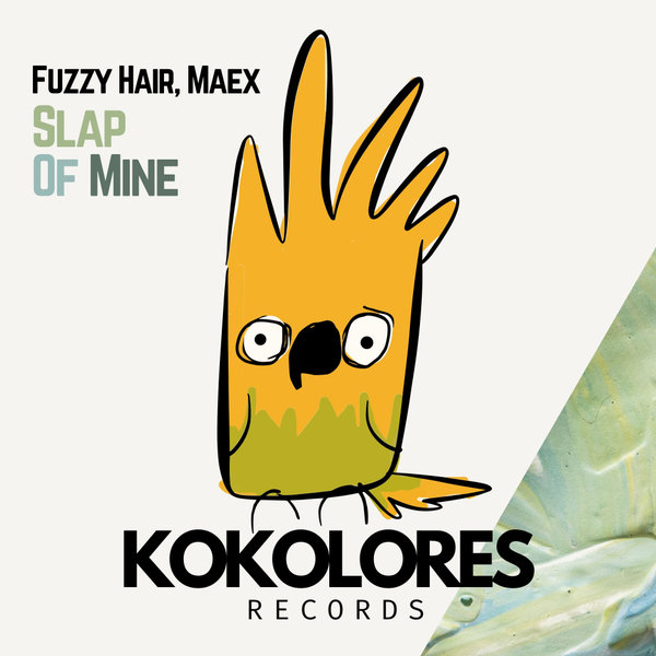 Fuzzy Hair, Maex – Slap Of Mine [Kokolores Records]